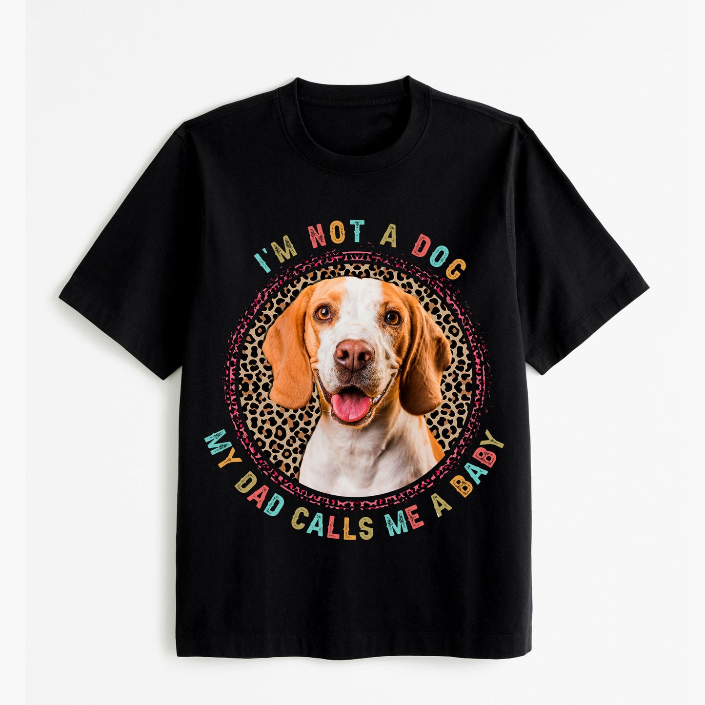 I'm Not A Dog, My Dad Call Me A Baby Tshirt, easychoo.com