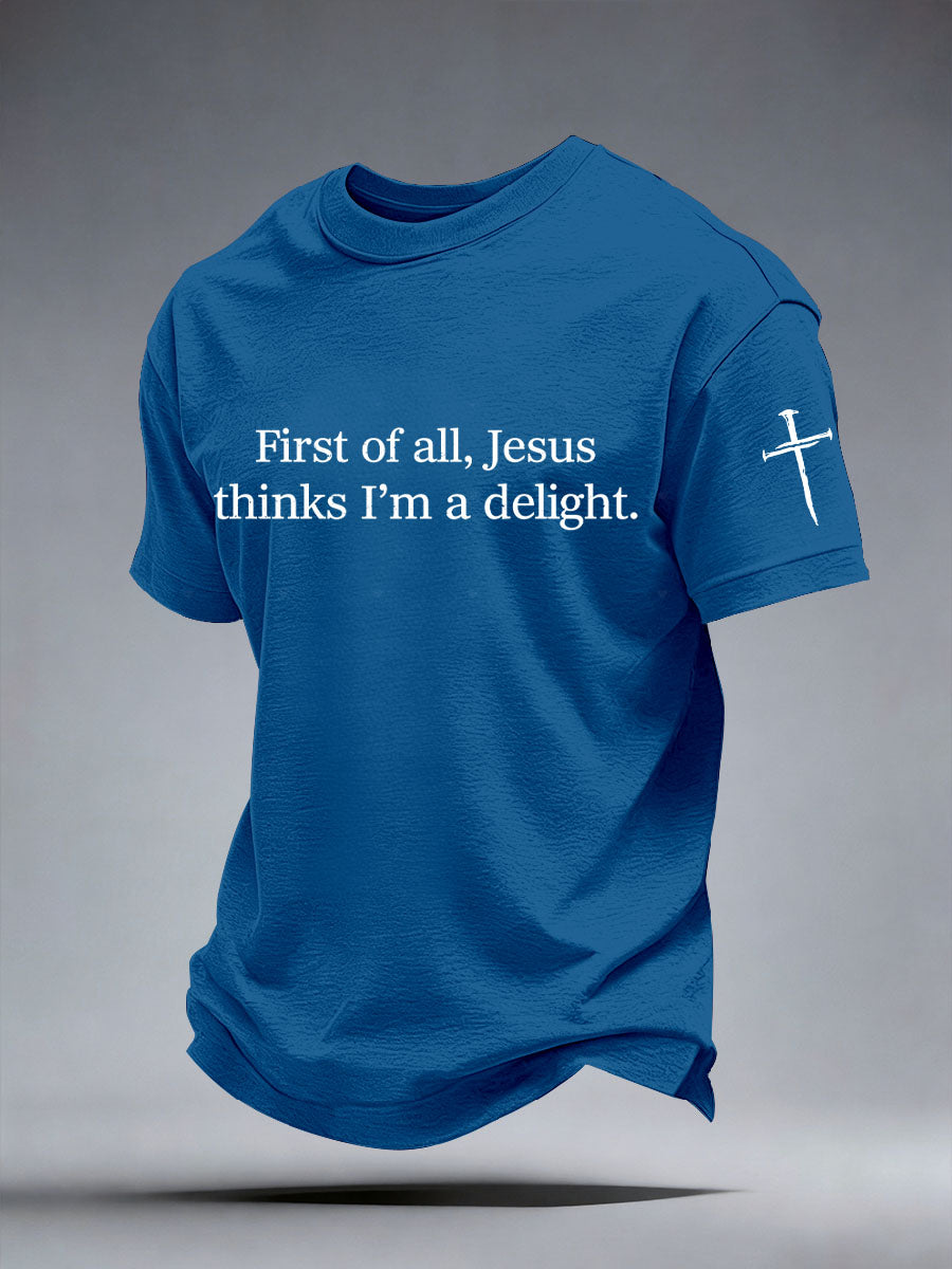 Men's First of All Jesus Thinks I’m A Delight Print T-Shirt