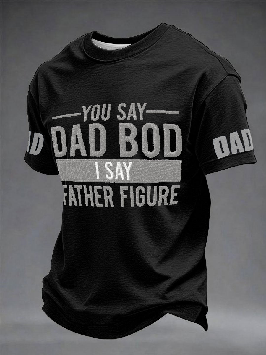 Men's “You Say Dad Bod I Say Father Figure” Father's Day Fun Casual T-shirt
