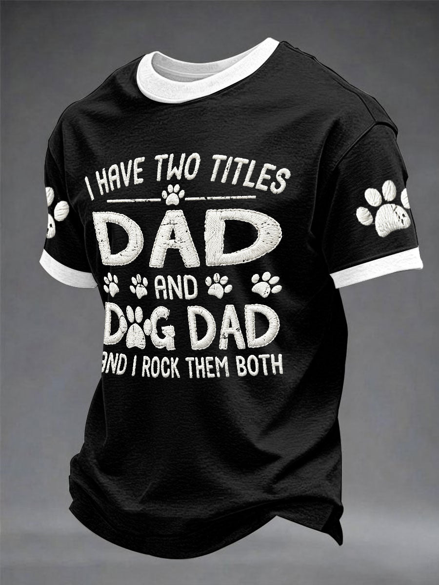 Men's “I Have Two Titles:Dad And Dog Dad” Father's Day Fun Print Casual T-shirt