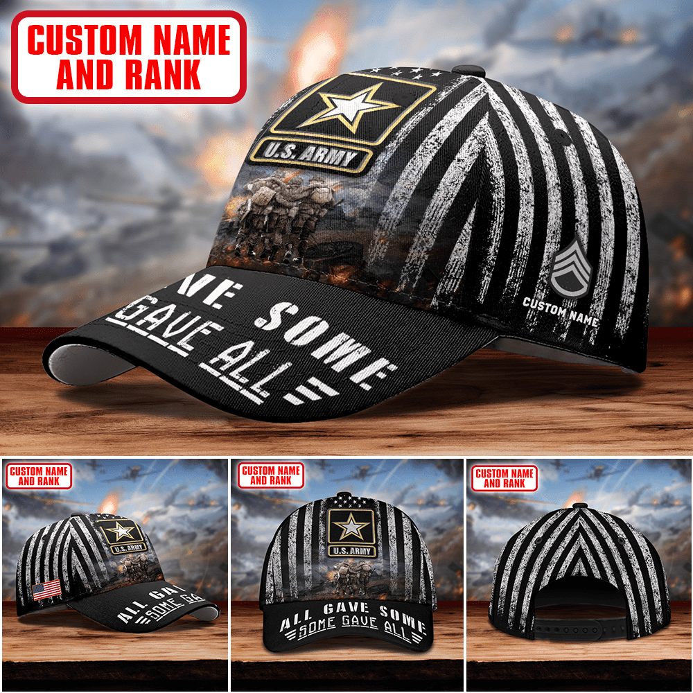 All Gave Some - Some Gave All 3D - US ARMY PERSONALIZE CAP , Gifts for veterans