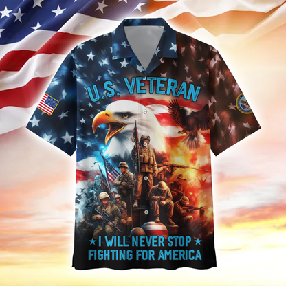 Apparel, I Will Never Stop - Fighting For America, US Veteran Hawaii Shirt , Gifts for veterans