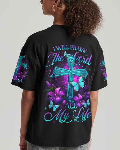 I Will Praise The Lord All My Life Women's All Over Print Shirt - Yhlt2512232, easychoo.com