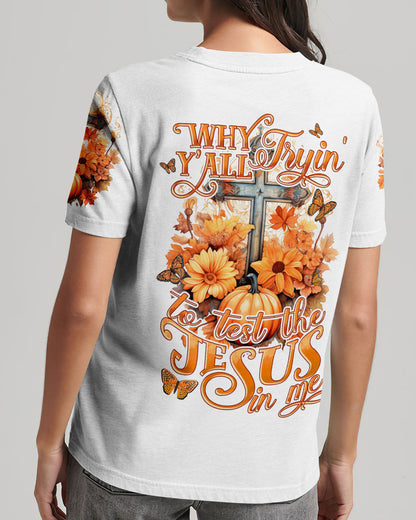 Why Y'all Trying To Test The Jesus In Me Women's All Over Print Shirt - Tytd2007231, easychoo.com