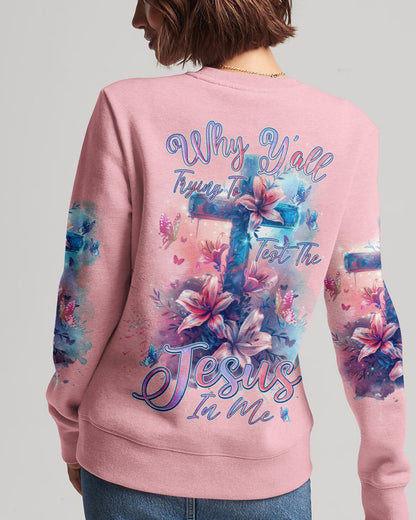 Why Y'all Trying To Test The Jesus In Me Women's All Over Print Shirt - Tlnz1603241, easychoo.com