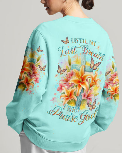 Until My Last Breath I Will Praise God Women's All Over Print Shirt - Yhlt2912231, easychoo.com