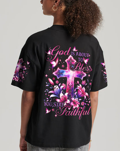 God Is About To Bless You Stay Faithful Women's All Over Print Shirt - Tytd1106243
