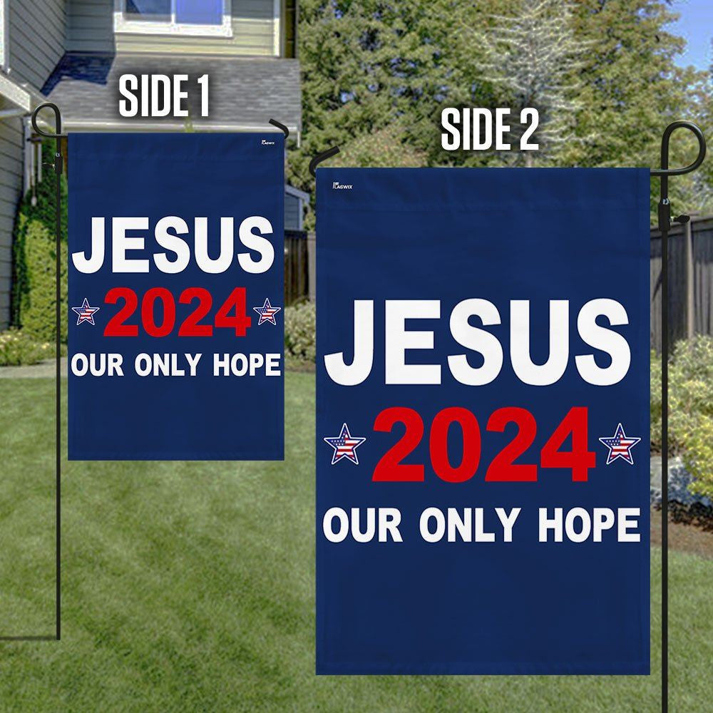 Jesus 2024 Our Only Hope Flags, Christian House Flag, Christian Flag, Scripture Flag, Garden Banner, easychoo.com