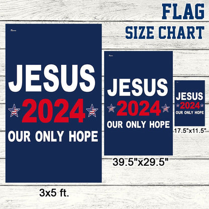 Jesus 2024 Our Only Hope Flags, Christian House Flag, Christian Flag, Scripture Flag, Garden Banner, easychoo.com