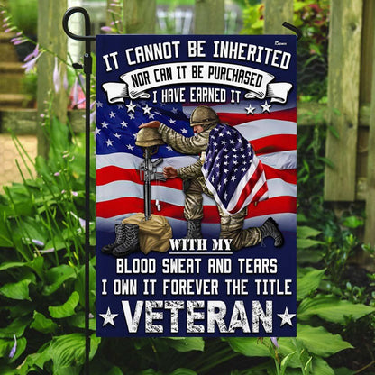 Veteran Flag It Cannot Be Inherited Blood Sweat and Tears Forever The Title Veteran Flag, Christian Flag, Scripture Flag, Garden Banner, easychoo.com