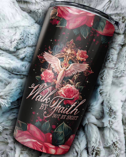 Walk By Faith Not By Sight Tumbler Ty0207233, easychoo.com