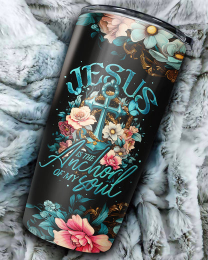Jesus Is The Anchor Of My Soul Tumbler - Ty3006231, easychoo.com