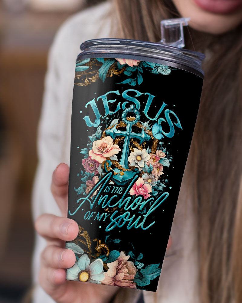 Jesus Is The Anchor Of My Soul Tumbler - Ty3006231, easychoo.com