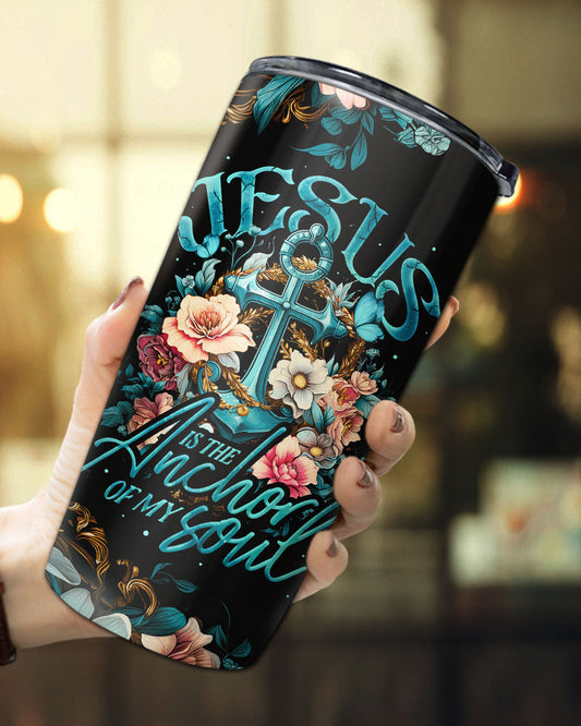 Jesus Is The Anchor Of My Soul Tumbler - Ty3006231, easychoo.com