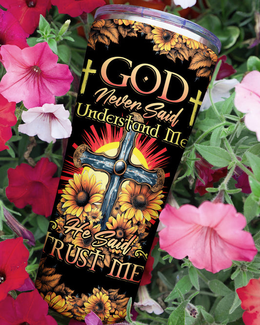 God Never Said Understand Me Tumbler - Tytd2806232, easychoo.com