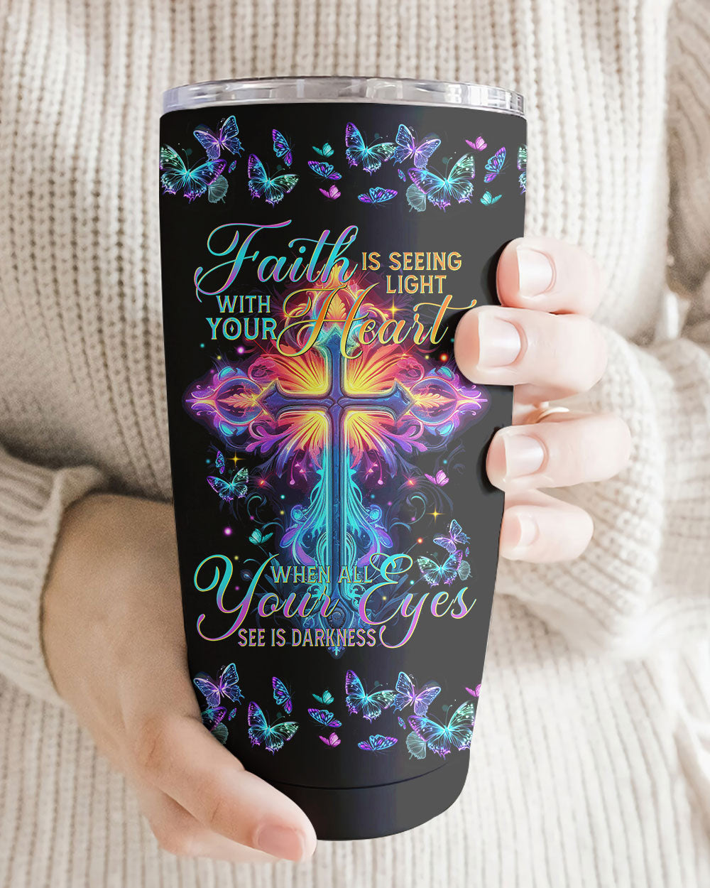 Faith Is Seeing Light With Your Heart Tumbler - Tytm3006231, easychoo.com