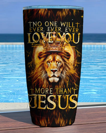 No One Will Ever Love You More Than Jesus Tumbler - Tytm3006236, easychoo.com