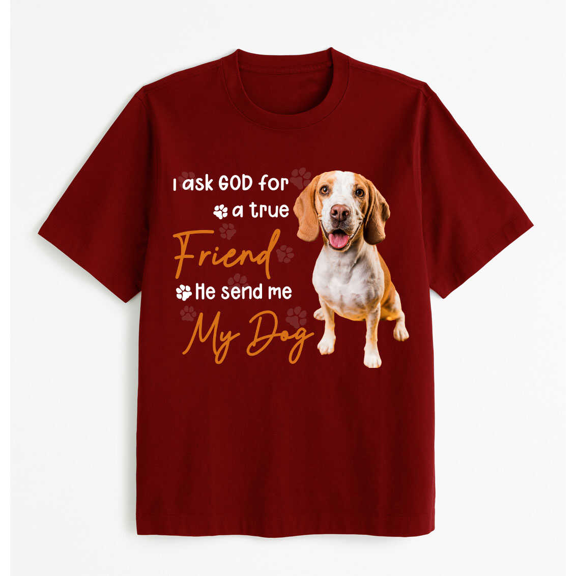 I Ask God For a True Friend, He Send Me Dog T-shirt, easychoo.com