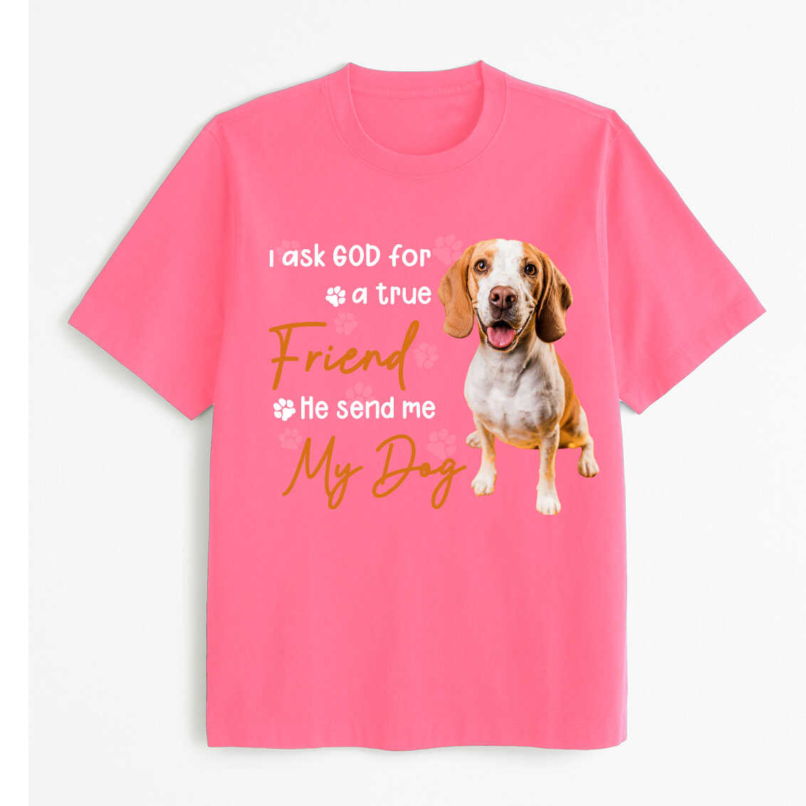 I Ask God For a True Friend, He Send Me Dog T-shirt, easychoo.com
