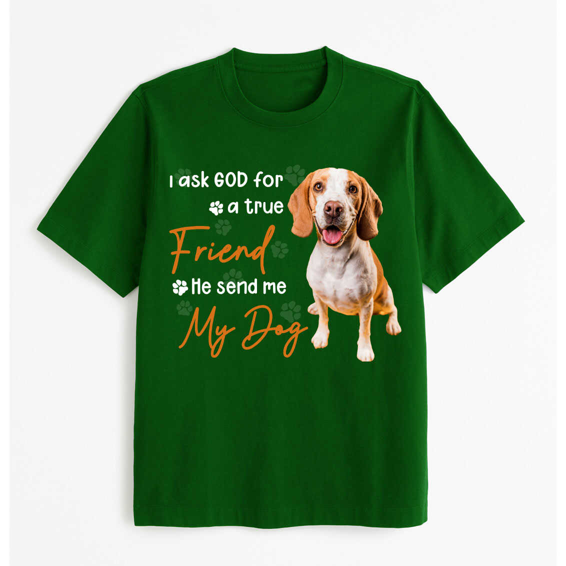 I Ask God For a True Friend, He Send Me Dog T-shirt, easychoo.com