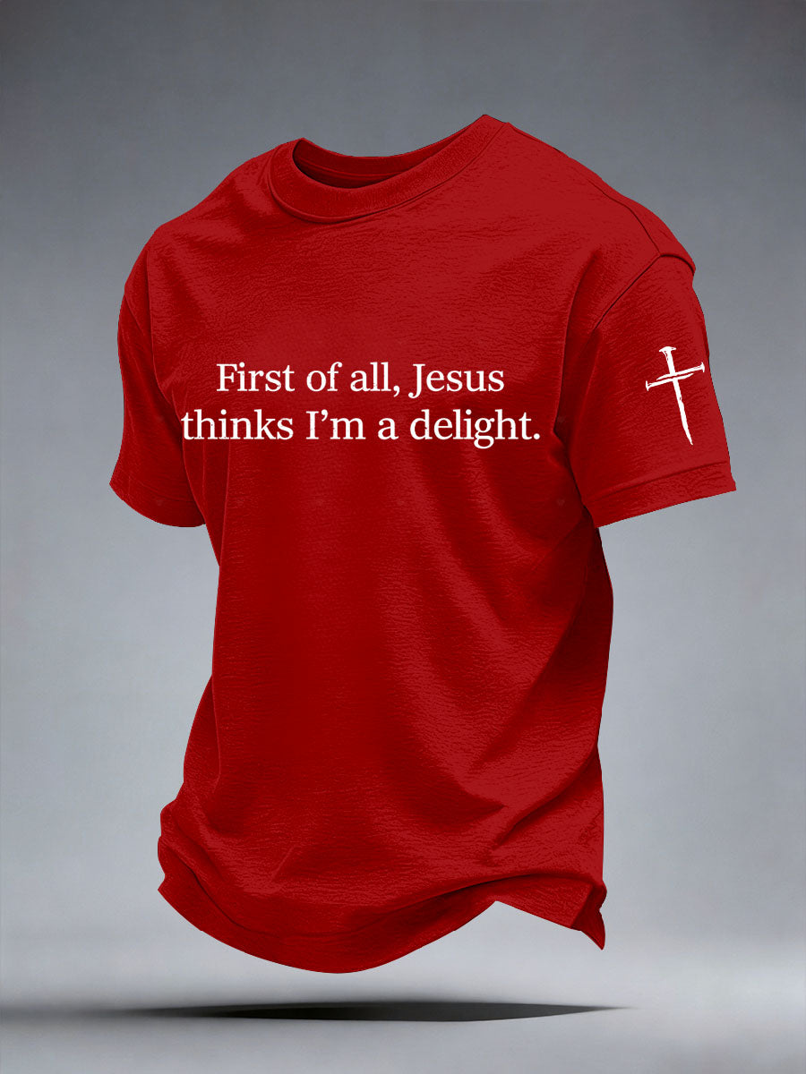 Men's First of All Jesus Thinks I’m A Delight Print T-Shirt