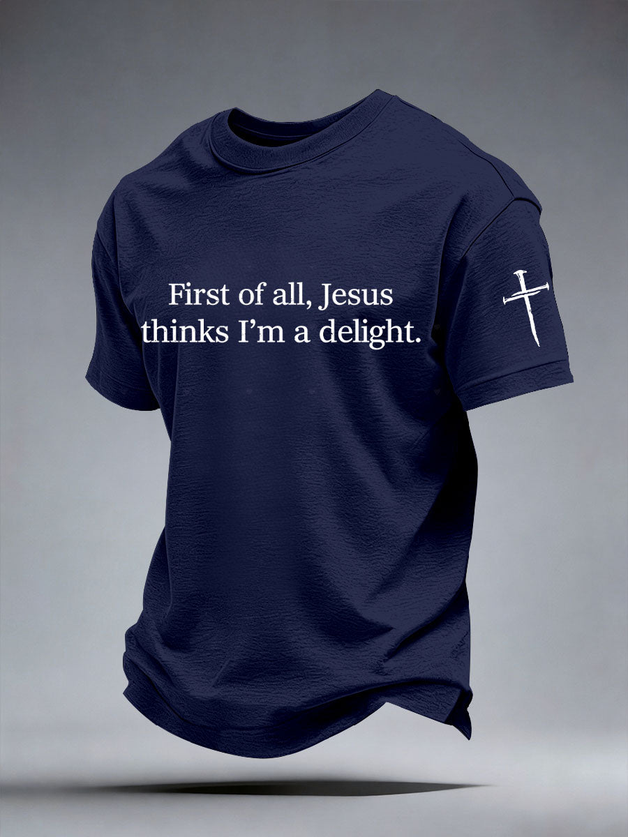 Men's First of All Jesus Thinks I’m A Delight Print T-Shirt