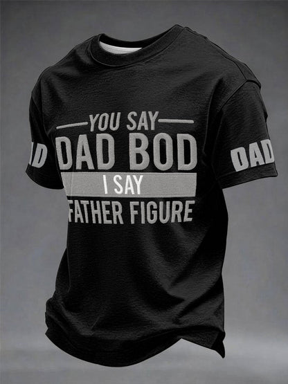 Men's “You Say Dad Bod I Say Father Figure” Father's Day Fun Casual T-shirt