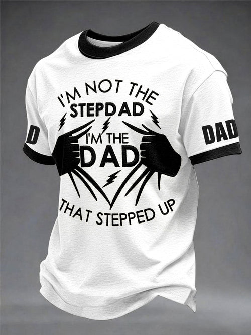 Men's“I'm Not The Stepdad I'm The Dad That Stepped Up”Father's Day Fun Casual Printed T-shirt