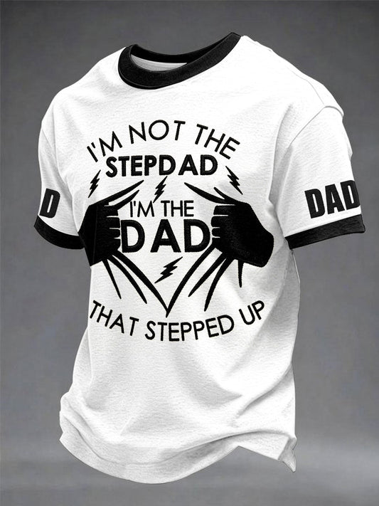 Men's“I'm Not The Stepdad I'm The Dad That Stepped Up”Father's Day Fun Casual Printed T-shirt