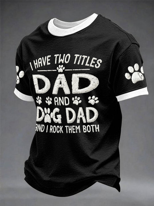 Men's “I Have Two Titles：Dad And Dog Dad” Father's Day Fun Print Casual T-shirt